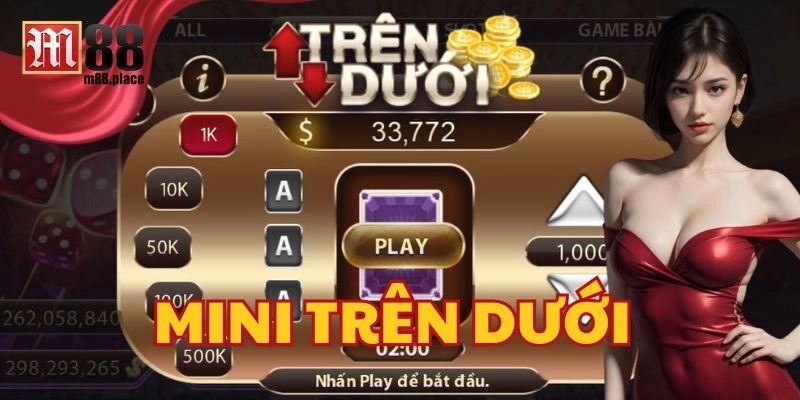 Mini Trên Dưới M88 luật chơi đơn giản dễ hiểu 